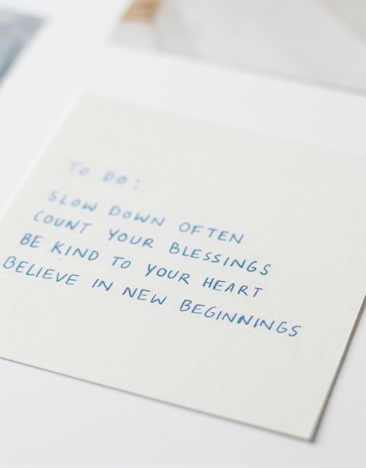 Note card with writing: To do: Slow down often, count your blessings, be kind to your heart, believe in new beginnings